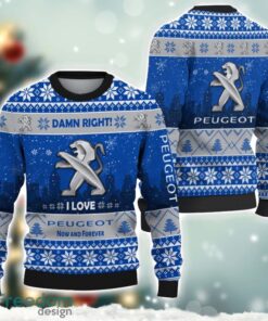 Peugeot Damn Right I Lover Peugeot Now And Forever 3D Ugly Christmas Sweater Christmas Gift Product Photo 1