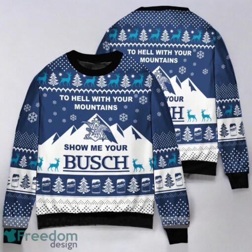 Show Me Your Busch To Hell With Your Mountains Ugly Christmas Sweater 3D Printed Christmas Gift Product Photo 1