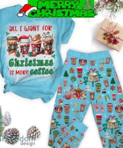 Starbucks All I Want For Christmas Is More Coffee Holidays Fleece Pajamas Set For Women Gift Christmas