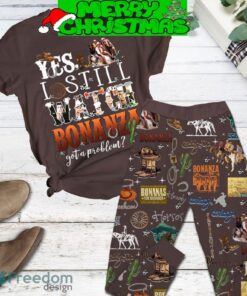 Yes I Still Watch Bonanza Got A Problem Pajamas Set Full Print Christmas For Women