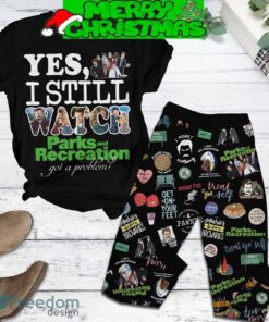 Yes I Still Watch Parks And Recreation Got A Problem Pajamas Set For Christmas