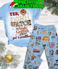 Yes I Still Watch The Andy Griffith Show Got A Problem Pajamas Set Full Print Christmas For Women