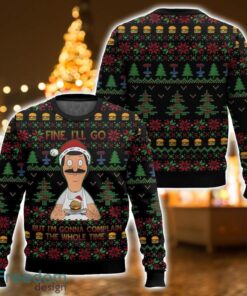 Bob Belcher Fine I’ll Go But I’m Gonna Complain The Whole Time Bob’s Burgers Ugly Christmas Sweater 3D All Printed Sweater Christmas Gift