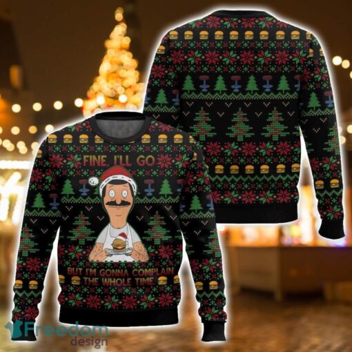 Bob Belcher Fine I’ll Go But I’m Gonna Complain The Whole Time Bob’s Burgers Ugly Christmas Sweater 3D All Printed Sweater Christmas Gift Product Photo 1