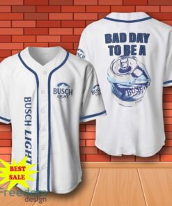 Busch Light Beer Baseball Shirt, Bad Day To Be A Busch Light Baseball Jersey for All Genders