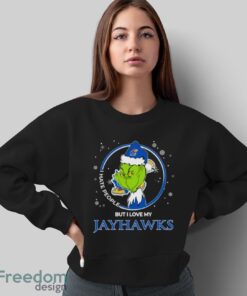 Christmas Grinch Santa I Hate People But I Love My Kansas Jayhawks Shirt - Sweatshirt