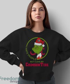 Grinch Alabama I Hate People But I Love My Crimson Tide Shirt - Sweatshirt