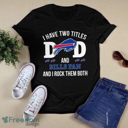 I Have Two Titles Dad And Buffalo Bills Fan Product Photo 1