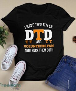 I Have Two Titles Dad And Tennessee Volunteers Fan T-Shirt Hoodie Sweatshirt