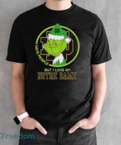 Notre Dame Fighting Irish Grinch I Hate People But I Love My Notre Dame Christmas Holiday Shirt - Black Unisex T-Shirt