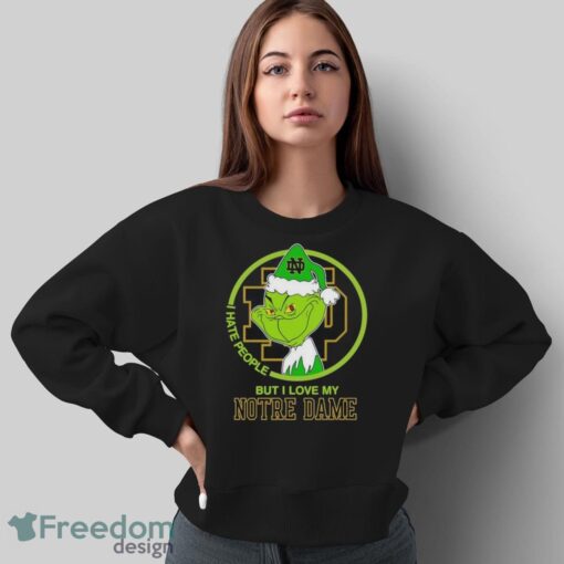 Notre Dame Fighting Irish Grinch I Hate People But I Love My Notre Dame Christmas Holiday Shirt - Sweatshirt