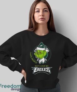 Official santa Grinch I Hate People But I Love My Philadelphia Eagles Shirt - Sweatshirt