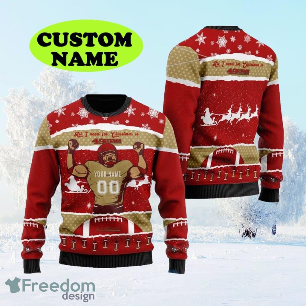 Personalized NFL San Francisco 49ers All I Need For Christmas Ugly Christmas Sweater Perfect Gift For Football Big Fans image Personalized NFL San Francisco 49ers All I Need For Christmas Ugly Christmas Sweater Perfect Gift For Football Big Fans Product Photo 1