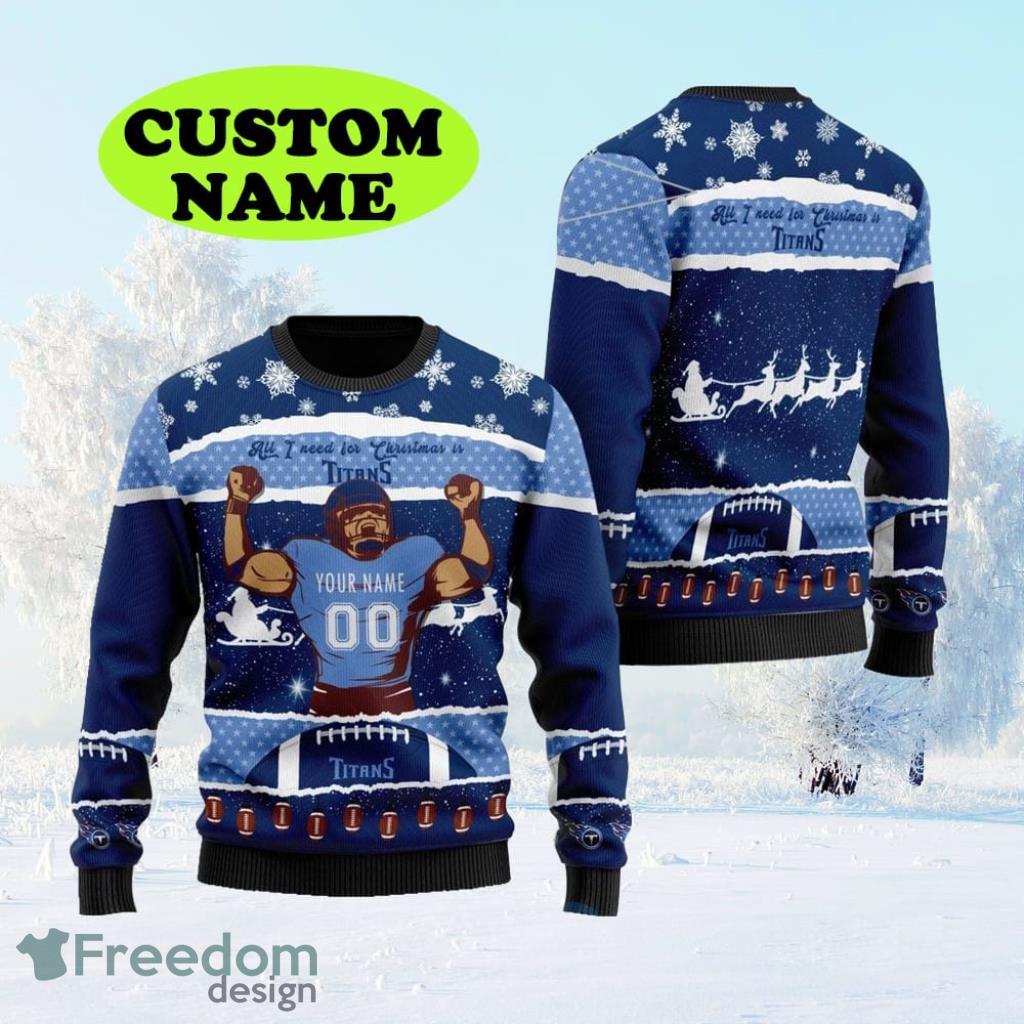 Personalized NFL Tennessee Titans All I Need For Christmas Ugly Christmas Sweater Perfect Gift For Football Big Fans image Personalized NFL Tennessee Titans All I Need For Christmas Ugly Christmas Sweater Perfect Gift For Football Big Fans Product Photo 1