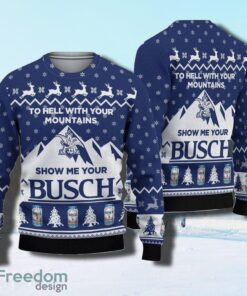 To Hell With Your Mountains Show Me Your Busch Ugly Knitted Ugly Christmas Sweater