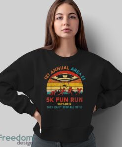 1St Annual Area 51 5K Fun Run Sept. 20, 2019 T-Shirt - Sweatshirt