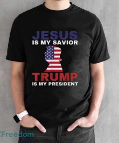 4Th Of July Shirts Jesus Is My Savior Trump Is My President T-Shirt - Black Unisex T-Shirt