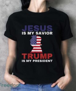 4Th Of July Shirts Jesus Is My Savior Trump Is My President T-Shirt - Ladies T-Shirt