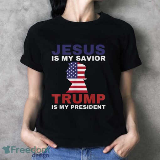 4Th Of July Shirts Jesus Is My Savior Trump Is My President T-Shirt - Ladies T-Shirt