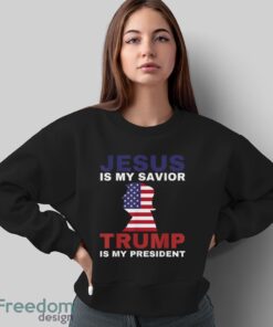 4Th Of July Shirts Jesus Is My Savior Trump Is My President T-Shirt - Sweatshirt