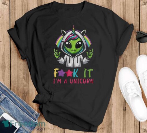 Alien Unicorn Shirt, Fuck It I'm A Unicorn Shirt - Black T-Shirt