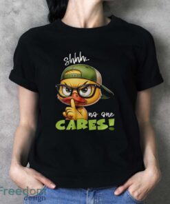 Angy Cartoon Duck Shirt, Shh No One Cares Tee, Funny Quote Shirt - Ladies T-Shirt