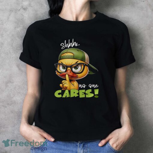 Angy Cartoon Duck Shirt, Shh No One Cares Tee, Funny Quote Shirt - Ladies T-Shirt