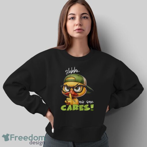 Angy Cartoon Duck Shirt, Shh No One Cares Tee, Funny Quote Shirt - Sweatshirt