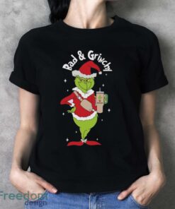 Bad And Grinchy Sweatshirt, Christmas Grinch Sweatshirt - Ladies T-Shirt