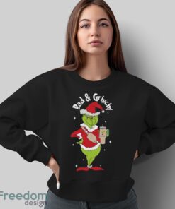 Bad And Grinchy Sweatshirt, Christmas Grinch Sweatshirt - Sweatshirt