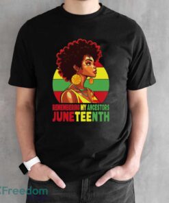 Black Women Remembering My Ancestors Juneteenth Shirt - Black Unisex T-Shirt