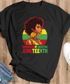 Black Women Remembering My Ancestors Juneteenth Shirt