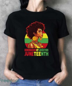 Black Women Remembering My Ancestors Juneteenth Shirt - Ladies T-Shirt