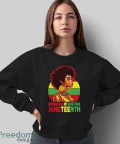 Black Women Remembering My Ancestors Juneteenth Shirt - Sweatshirt