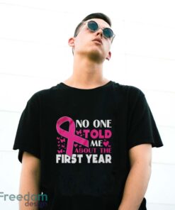 Breast Cancer Awareness Shirt, No One Told Me About My First Year Tee, Cancer Support Shirt - G500 Gildan T-Shirt