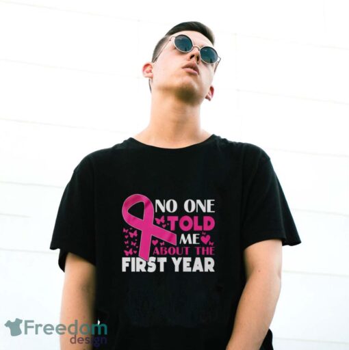 Breast Cancer Awareness Shirt, No One Told Me About My First Year Tee, Cancer Support Shirt - G500 Gildan T-Shirt