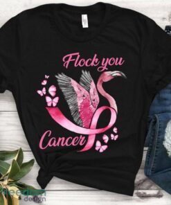 Breast Cancer Flamingo T Shirt-Flock You Cancer-Fuck Cancer-Cute Pink Ribbon Breast Cancer Awareness Support Family-Unisex T-Shirt