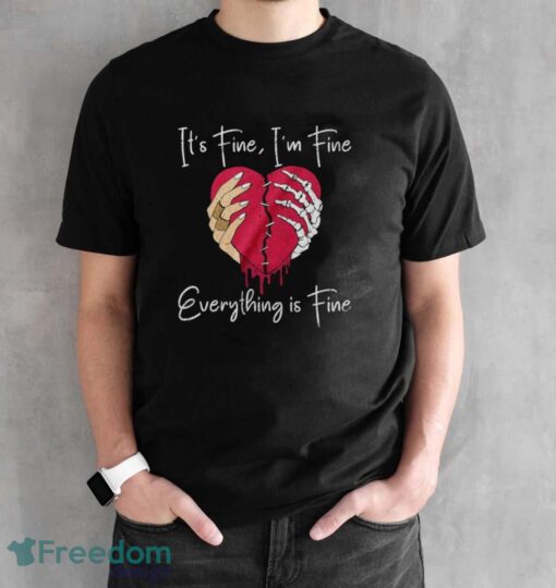 Broken Heart Tshirt, Skeleton Hands T-Shirt, It's Fine I'm Fine Everything is Fine Shirt - Black Unisex T-Shirt