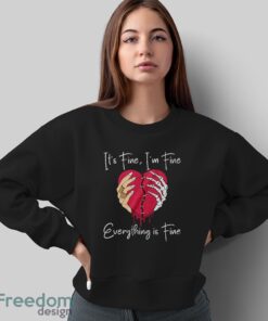 Broken Heart Tshirt, Skeleton Hands T-Shirt, It's Fine I'm Fine Everything is Fine Shirt - Sweatshirt