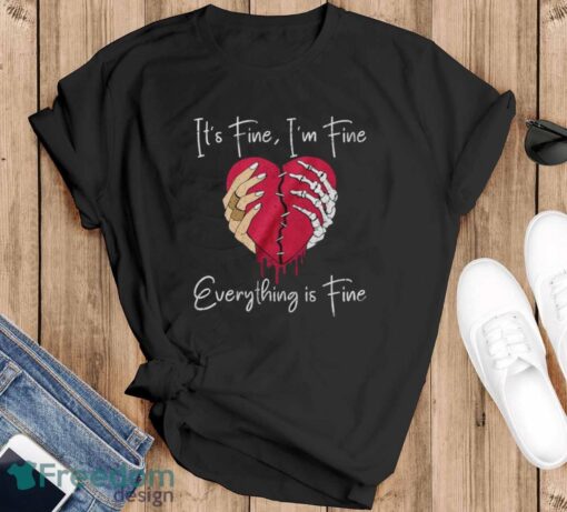 Broken Heart Tshirt, Skeleton Hands T-Shirt, It's Fine I'm Fine Everything is Fine Shirt - Black T-Shirt