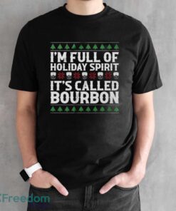 Christmas Drink Sweatshirt, I'm Full Of Christmas Spirit It's Called Bourbon Hoodie Shirt - Black Unisex T-Shirt