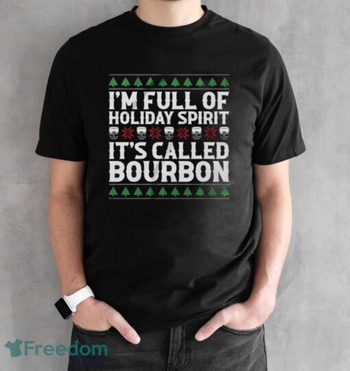 Christmas Drink Sweatshirt, I'm Full Of Christmas Spirit It's Called Bourbon Hoodie Shirt - Black Unisex T-Shirt