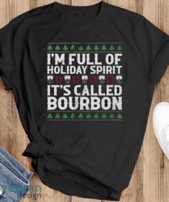 Christmas Drink Sweatshirt, I’m Full Of Christmas Spirit It’s Called Bourbon Hoodie Shirt