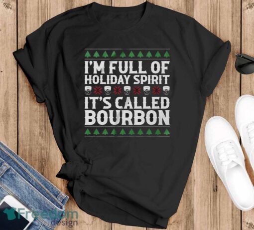 Christmas Drink Sweatshirt, I'm Full Of Christmas Spirit It's Called Bourbon Hoodie Shirt - Black T-Shirt