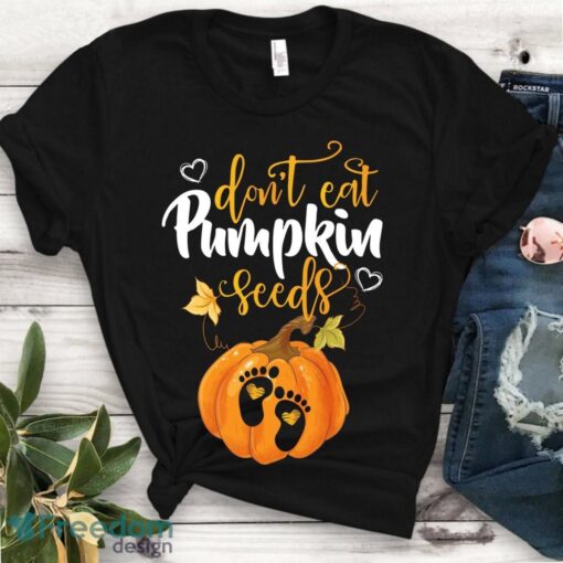 Don't Eat Pumpkin Seeds Shirts Mom to be Pregnancy Shirt Product Photo 1