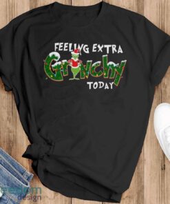 Feeling Extra Grinchy Today Christmas Sweatshirt, Grinch Sweatshirt - Black T-Shirt