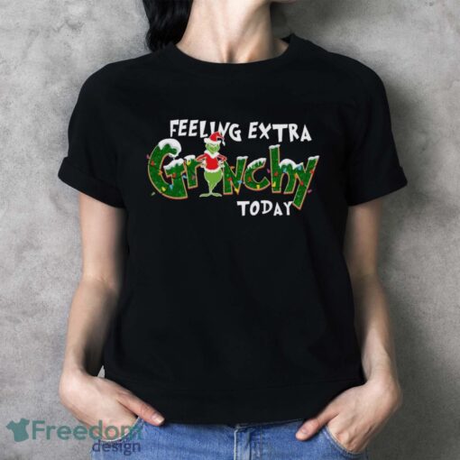 Feeling Extra Grinchy Today Christmas Sweatshirt, Grinch Sweatshirt - Ladies T-Shirt