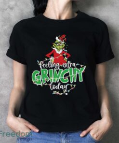 Feeling Extra Grinchy Today Shirt, Funny Christmas Shirt, Grinch Xmas Shirt - Ladies T-Shirt