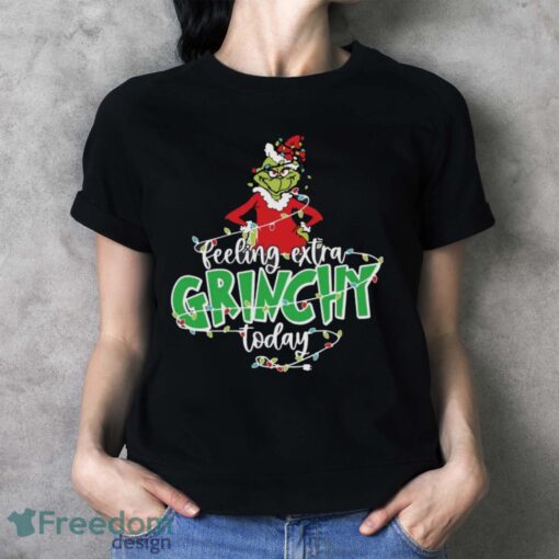 Feeling Extra Grinchy Today Shirt, Funny Christmas Shirt, Grinch Xmas Shirt - Ladies T-Shirt