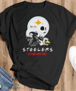 Friend Jack Skellington Pittsburgh Steelers Let Me Love You Shirt - Black T-Shirt